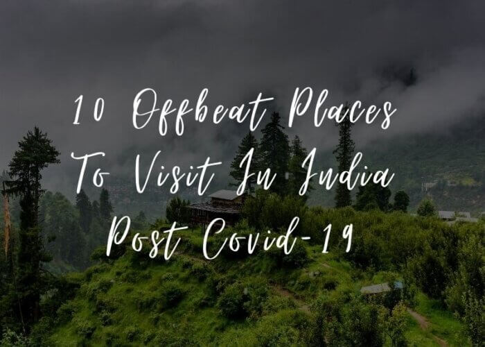10 Offbeat Places To Visit In India Post Covid-19